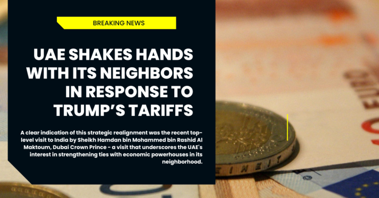 UAE Shakes Hands with Its Neighbors in Response to Trump’s Tariffs